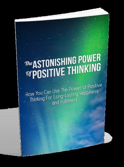 Product picture The Astonishing Power of Positive Thinking
